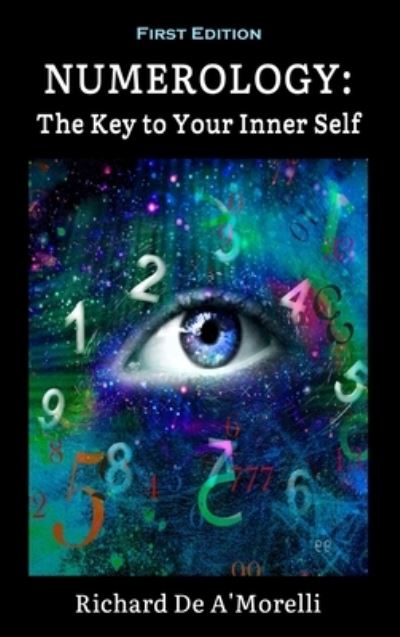 Numerology - Richard De A'Morelli - Książki - Spectrum Ink Publishing - 9781643990507 - 1 maja 2023