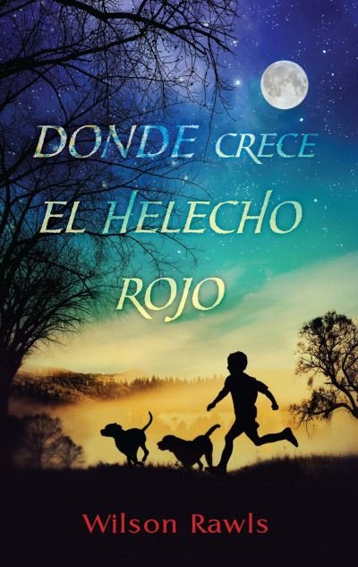 Cover for Wilson Rawls · Donde Crece el Helecho Rojo / Where the Red Fern Grows (Buch) (2023)