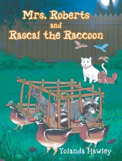 Cover for Yolanda Hawley · Mrs. Roberts and Rascal the Raccoon (Hardcover Book) (2019)