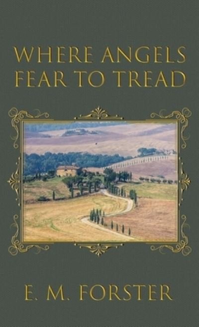 Where Angels Fear to Tread - E. M. Forster - Books - Athanatos Publishing Group - 9781645941507 - August 30, 2022