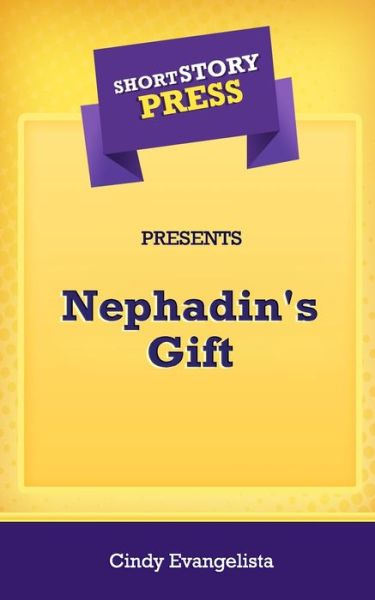 Cover for Cindy Evangelista · Short Story Press Presents Nephadin's Gift (Paperback Book) (2020)