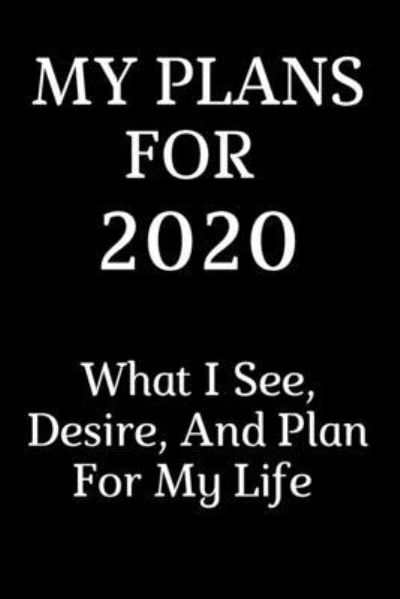 My Plans For 2020 - Alex Anderson - Books - Independently Published - 9781653340507 - December 30, 2019