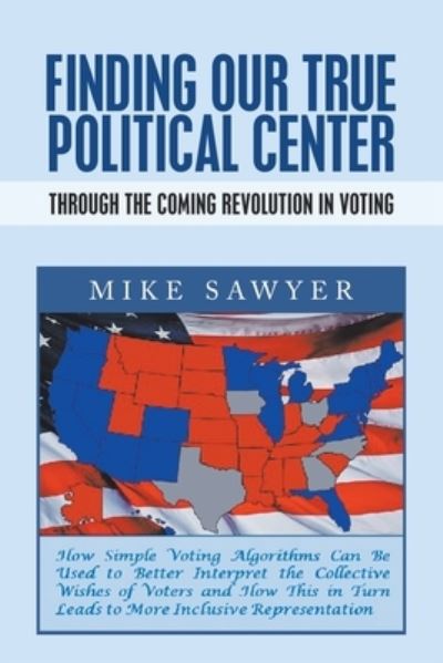 Cover for Mike Sawyer · Finding Our True Political Center (Paperback Book) (2020)
