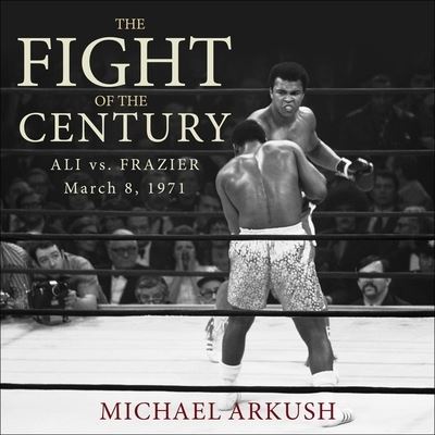 The Fight of the Century - Michael Arkush - Muzyka - HIGHBRIDGE AUDIO - 9781665121507 - 17 marca 2020