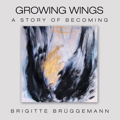 Cover for Brigitte Bruggemann · Growing Wings: A Story of Becoming (Paperback Book) (2021)