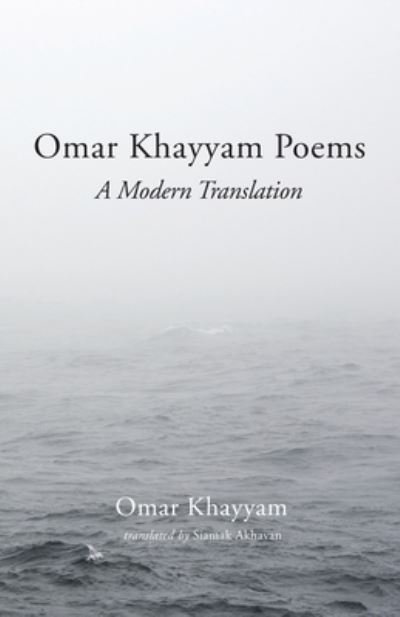 Omar Khayyam Poems: A Modern Translation - Omar Khayyam - Libros - Resource Publications (CA) - 9781666715507 - 23 de julio de 2021