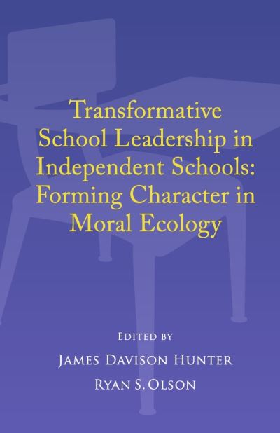 Cover for James Davison Hunter · Transformative School Leadership in Independent Schools (Book) (2023)