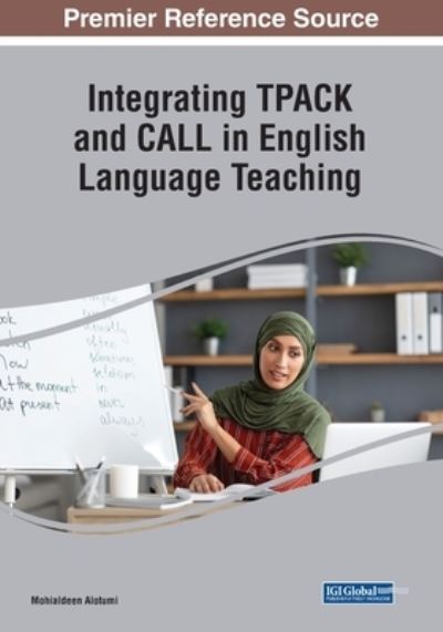 Cover for Mohialdeen Alotumi · English Language Teacher Education, TPACK, and the Knowledge Base for CALL Integration Across the Arab World (Book) (2023)