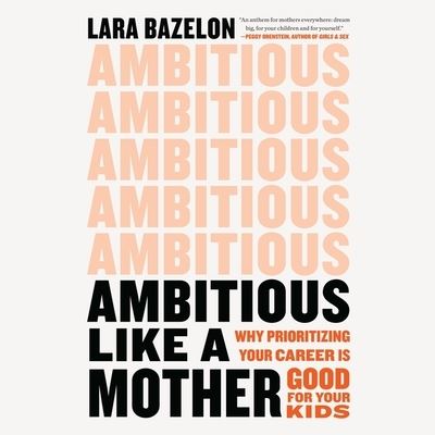 Cover for Lara Bazelon · Ambitious Like a Mother (CD) (2022)