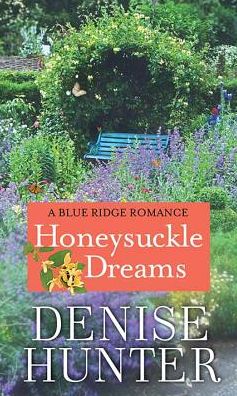 Cover for Denise Hunter · Honeysuckle Dreams (Hardcover Book) (2018)