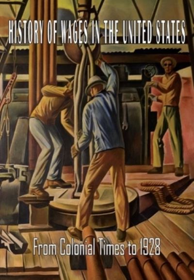 Cover for Bureau Of Labor Statistics · History of Wages in the United States from Colonial Times to 1928 (Paperback Book) (2021)