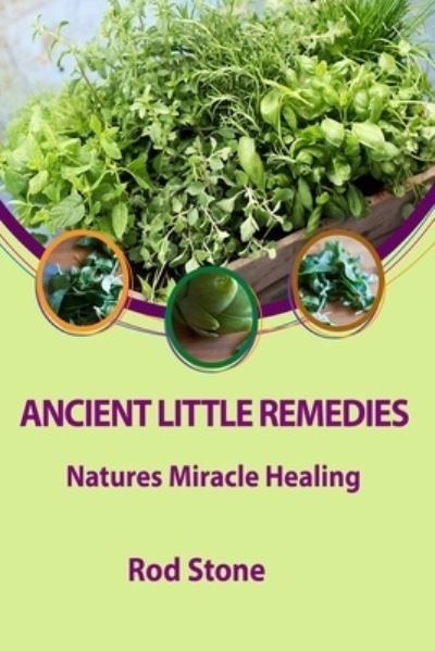 Ancient Little Remedies - Rod Stone - Boeken - Independently Published - 9781701889507 - 22 oktober 2019