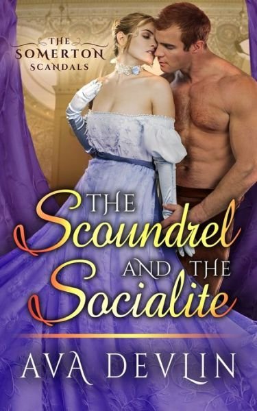 Cover for Ava Devlin · The Scoundrel and the Socialite : A Steamy Regency Historical Romance (Taschenbuch) (2019)