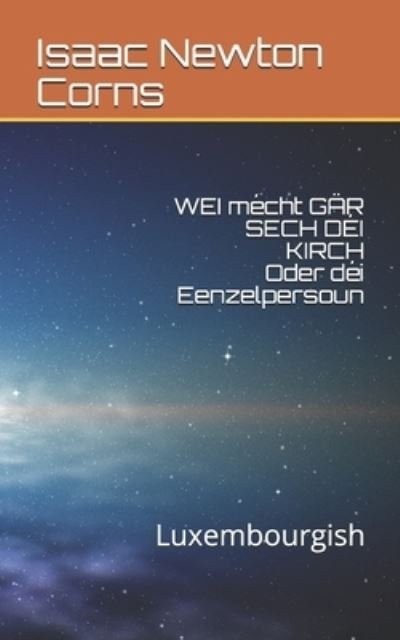 Cover for Isaac Newton Corns · WEI Mécht GÄR SECH dÉI KIRCH Oder déi Eenzelpersoun (Book) (2019)