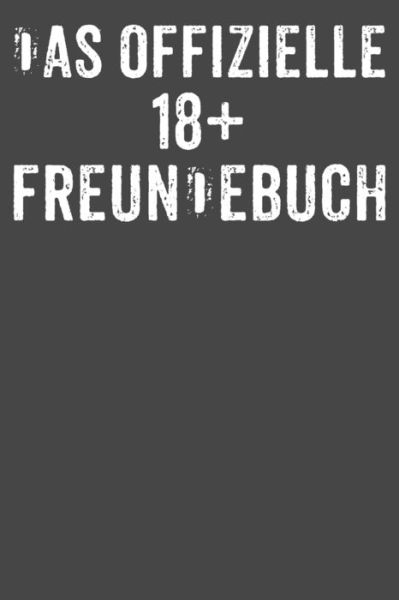 Cover for Das Offizie Freundebuch Fur Erwachsene · Das offizielle 18+ Freundebuch (Paperback Book) (2019)