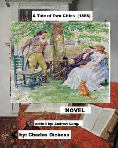 A Tale of Two Cities (1898) / NOVEL / - Charles Dickens - Bøger - Createspace Independent Publishing Platf - 9781717266507 - 22. april 2018