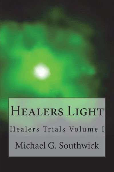 Michael G Southwick · Healers Light (Paperback Book) (2018)