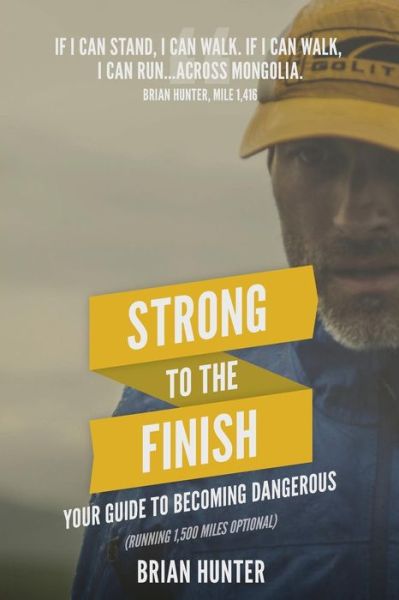 Strong to the Finish - Brian Hunter - Books - Strong to the Finish - 9781732313507 - May 9, 2018