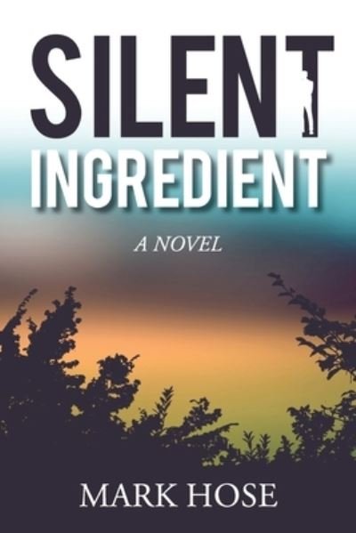 Mark Hose · Silent Ingredient (Paperback Book) (2019)