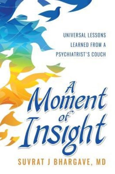 Cover for MD Suvrat Bhargave · A Moment of Insight (Hardcover Book) (2019)
