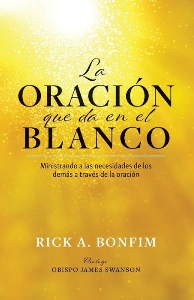 Cover for Rick A Bonfim · La ORACION que da en el BLANCO (Taschenbuch) (2020)
