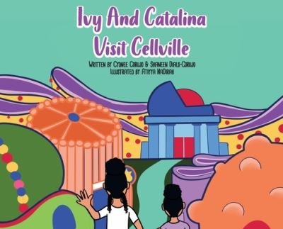 Cover for Cydnee Corujo · Ivy and Catalina visit Cellville (Inbunden Bok) (2020)