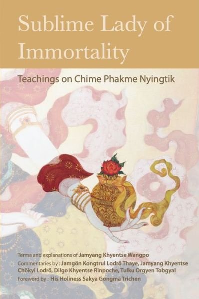 Cover for Jamyang Khyentse Wangpo · Sublime Lady of Immortality: Teachings on Chime Phakme Nyingtik (Paperback Book) (2022)