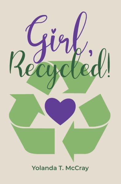 Cover for Yolanda Theresa McCray · Girl, Recycled! (Paperback Book) (2021)