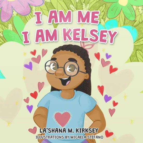 Cover for Lashana Marie Kirksey · I Am Me I Am Kelsey (Paperback Book) (2021)