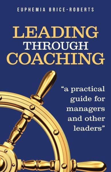 Cover for Euphemia Brice-Roberts · Leading Through Coaching (Paperback Book) (2021)