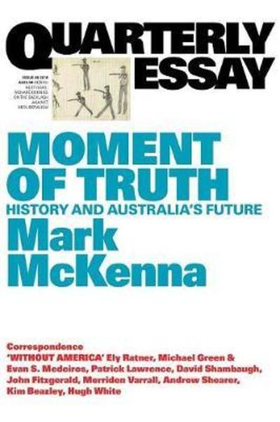 Cover for Mark McKenna · Moment of Truth: History and Australia's Future: Quarterly Essay 69 (Paperback Book) (2018)