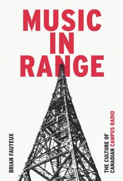 Cover for Brian Fauteux · Music in Range: The Culture of Canadian Campus Radio (Paperback Book) (2015)