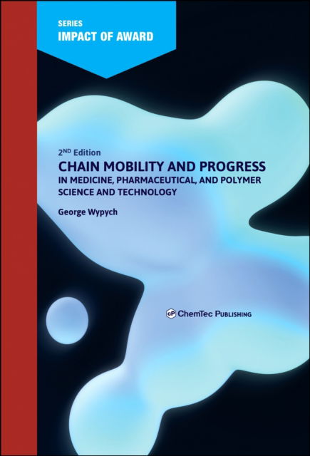 Cover for Wypych, George (ChemTec Publishing, Ontario, Canada) · Chain Mobility and Progress in Medicine, Pharmaceuticals, and Polymer Science and Technology (Hardcover Book) (2025)