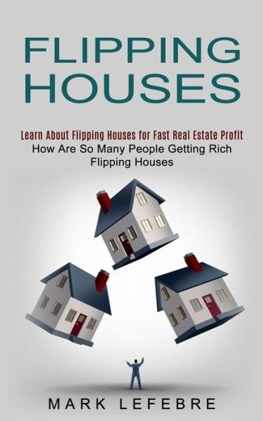 Cover for Mark Lefebre · Flipping Houses (Paperback Book) (2021)