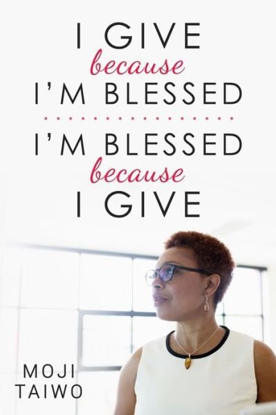 Cover for Moji Taiwo · I Give Because I'm Blessed - I'm Blessed Because I Give (Paperback Book) (2017)