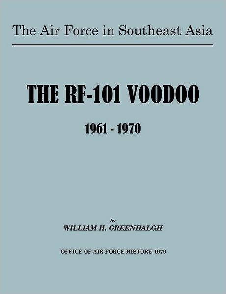 Cover for William H. Greenhalgh · The Air Force in Southeast Asia: The RF-101 Voodoo, 1961-1970 (Taschenbuch) (2011)