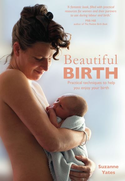 Cover for Suzanne Yates · Beautiful Birth: Practical techniques to help you enjoy your birth (Paperback Book) (2017)