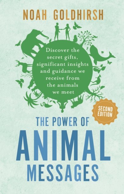 Cover for Noah Goldhirsh · The Power of Animal Messages, 2nd Edition: Discover the Secret Gifts, Significant Insights and Guidance We Receive from the Animals We Meet - Power of Alternative Medicine (Paperback Bog) (2023)