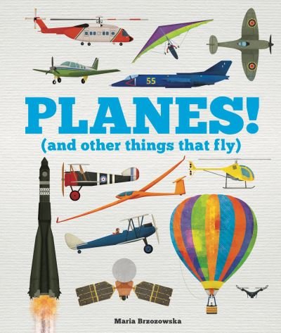 Cover for Welbeck Children's · Planes! : (and Other Things That Fly) (Buch) (2021)