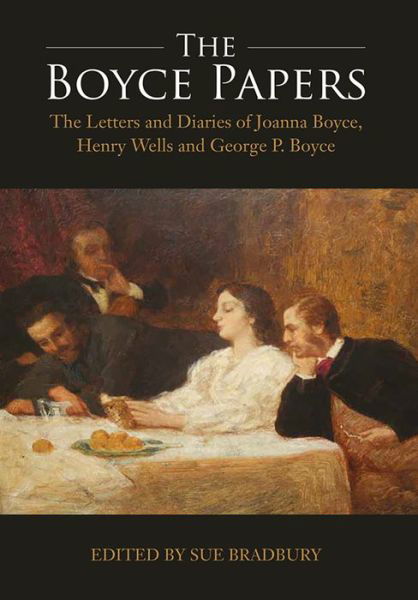 Cover for Sue Bradbury · The Boyce Papers: The Letters and Diaries of Joanna Boyce, Henry Wells and George Price Boyce: 2-volume set (Gebundenes Buch) (2019)