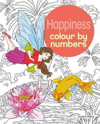 Cover for Olbey, Arpad (Illustrator) · Happiness Colour by Numbers - Arcturus Colour by Numbers Collection (Paperback Book) (2017)
