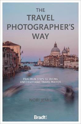 Cover for Nori Jemil · The Travel Photographer's Way: Practical steps to taking unforgettable travel photos (Paperback Bog) (2021)