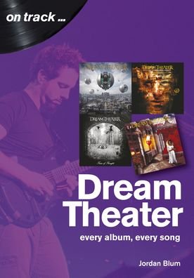 Dream Theater: Every Album, Every Song (On Track) - On Track - Jordan Blum - Kirjat - Sonicbond Publishing - 9781789520507 - keskiviikko 30. syyskuuta 2020