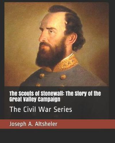 The Scouts of Stonewall - Joseph a Altsheler - Books - Independently Published - 9781794470507 - January 20, 2019