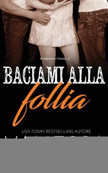 Cover for Vanessa Vale · Baciami alla follia - Bridgewater County (Paperback Book) (2020)