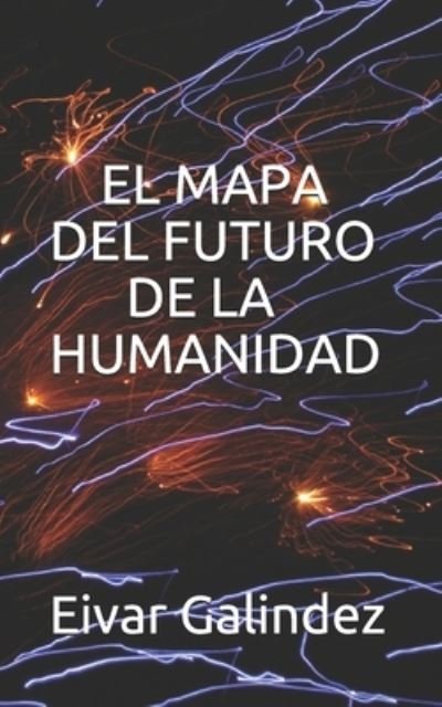 Cover for Eiver Portilla · El Mapa del Futuro de la Humanidad (Paperback Bog) (2019)