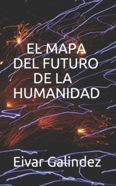 Cover for Eiver Portilla · El Mapa del Futuro de la Humanidad (Paperback Book) (2019)