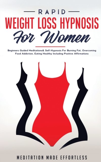 Cover for Meditation Made Effortless · Rapid Weight Loss Hypnosis For Women (Paperback Book) (2021)