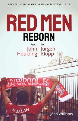 Cover for John Williams · Red Men Reborn!: A Social History of Liverpool Football Club from John Houlding to Jurgen Klopp (Innbunden bok) (2022)