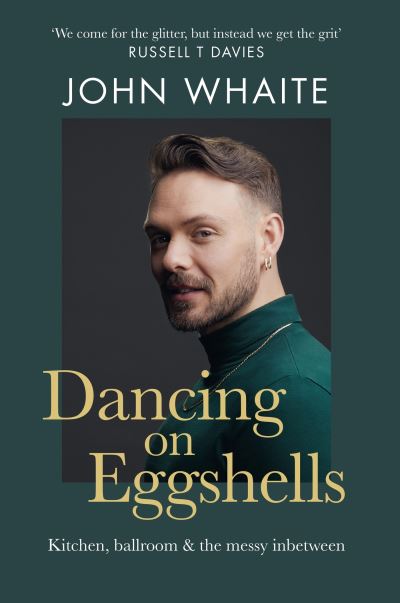 Dancing on Eggshells: Kitchen, ballroom & the messy inbetween - John Whaite - Books - Octopus Publishing Group - 9781804191507 - July 18, 2024